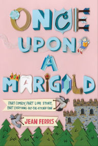 Title: Once Upon a Marigold: Part Comedy, Part Love Story, Part Everything-But-The-Kitchen-Sink, Author: Jean Ferris