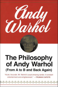 Title: The Philosophy of Andy Warhol: From A to B and Back Again, Author: Andy Warhol