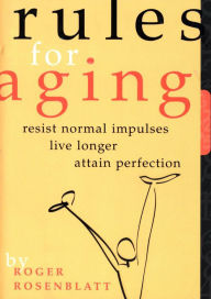 Title: Rules for Aging: A Wry and Witty Guide to Life, Author: Roger Rosenblatt