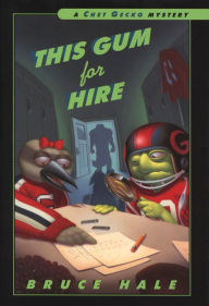 Title: This Gum for Hire (Chet Gecko Series), Author: Bruce Hale