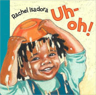 Title: Uh-oh!, Author: Rachel Isadora