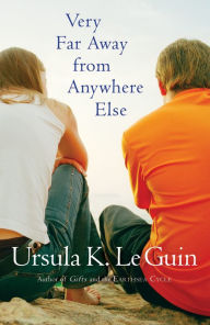 Title: Very Far Away from Anywhere Else, Author: Ursula K. Le Guin