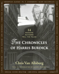 Title: The Chronicles of Harris Burdick: Fourteen Amazing Authors Tell the Tales, Author: Chris Van Allsburg