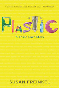 Title: Plastic: A Toxic Love Story, Author: Susan Freinkel