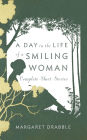 A Day in the Life of a Smiling Woman: Complete Short Stories