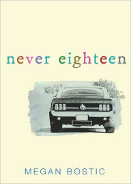 Title: Never Eighteen, Author: Megan Bostic