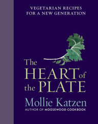 Title: The Heart Of The Plate: Vegetarian Recipes for a New Generation, Author: Mollie Katzen