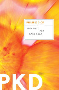Title: Now Wait For Last Year, Author: Philip K. Dick