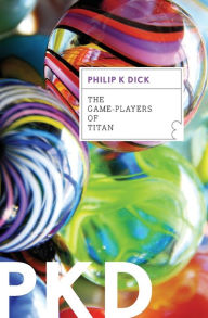 Title: The Game-Players Of Titan, Author: Philip K. Dick