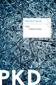 Title: The Simulacra, Author: Philip K. Dick