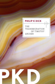 Title: The Transmigration Of Timothy Archer, Author: Philip K. Dick