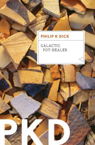 Title: Galactic Pot-Healer, Author: Philip K. Dick