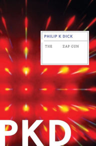 Title: The Zap Gun, Author: Philip K. Dick
