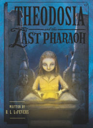 Title: Theodosia and the Last Pharaoh, Author: R. L. LaFevers