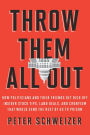 Throw Them All Out: How Politicians and Their Friends Get Rich Off Insider Stock Tips, Land Deals, and Cronyism That Wou