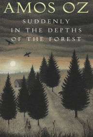 Title: Suddenly in the Depths of the Forest, Author: Amos Oz