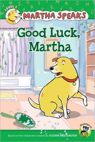 Good Luck, Martha! (Martha Speaks Series)