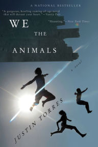 Title: We the Animals, Author: Justin Torres