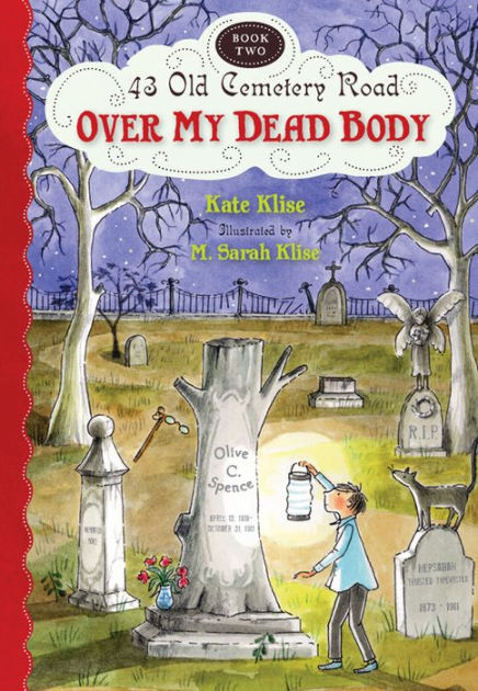 Ebook Over My Dead Body 43 Old Cemetery Road 2 By Kate Klise