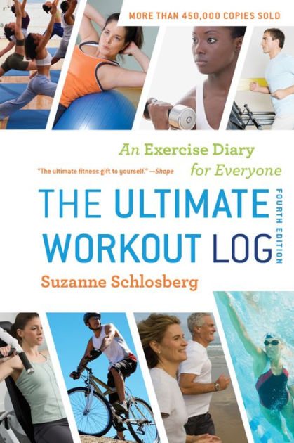 The Ultimate Workout Log: An Exercise Diary for Everyone by Suzanne  Schlosberg, Hardcover