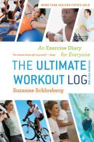 Title: The Ultimate Workout Log: An Exercise Diary for Everyone, Author: Suzanne Schlosberg
