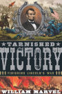 Tarnished Victory: Finishing Lincoln's War