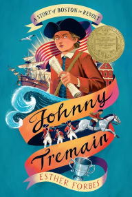 Title: Johnny Tremain (Newbery Medal Winner), Author: Esther Hoskins Forbes