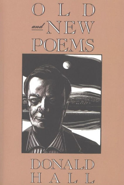 Old And New Poems By Donald Hall Paperback Barnes And Noble® 
