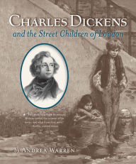 Title: Charles Dickens and the Street Children of London, Author: Andrea Warren Andrea  Warren