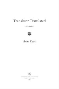 Title: Translator Translated: A Novella, Author: Anita Desai