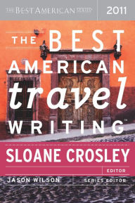 Title: The Best American Travel Writing 2011: The Best American Series, Author: Sloane Crosley