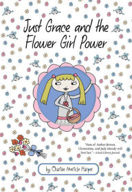 Title: Just Grace and the Flower Girl Power (Just Grace Series #8), Author: Charise Mericle Harper