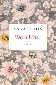 Title: Devil Water, Author: Anya Seton