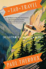 The Tao Of Travel: Enlightenments from Lives on the Road