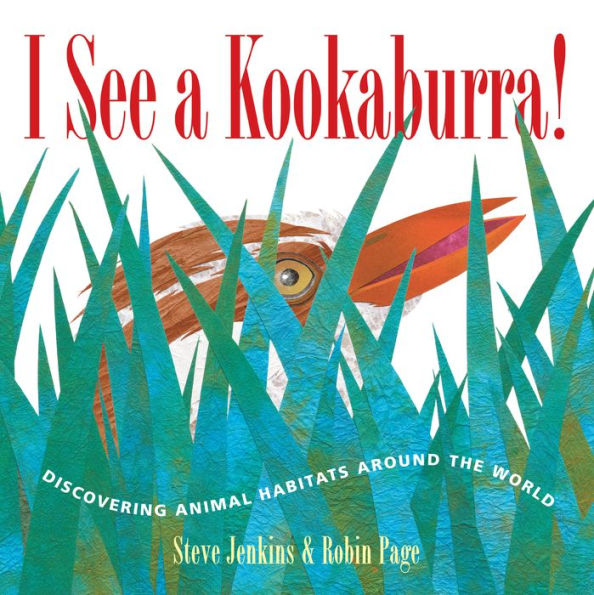 I See a Kookaburra!: Discovering Animal Habitats Around the World