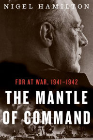 The Mantle of Command: FDR at War, 1941-1942