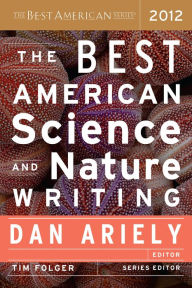 Title: The Best American Science and Nature Writing 2012, Author: Dan Ariely