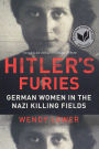 Alternative view 2 of Hitler's Furies: German Women in the Nazi Killing Fields