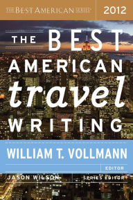 Title: The Best American Travel Writing 2012, Author: William T. Vollmann