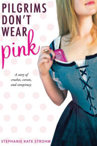 Title: Pilgrims Don't Wear Pink, Author: Stephanie Kate Strohm