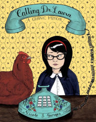 Title: Calling Dr. Laura: A Graphic Memoir, Author: Nicole J. Georges