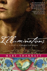 Title: Illuminations: A Novel of Hildegard von Bingen, Author: Mary Sharratt