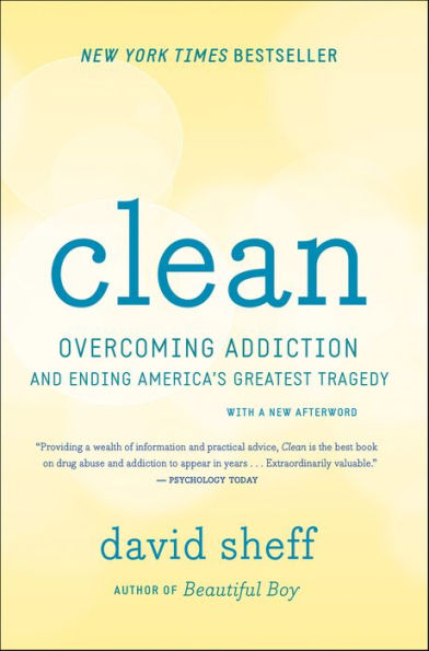 Clean: Overcoming Addiction and Ending America's Greatest Tragedy