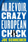 Au Revoir, Crazy European Chick