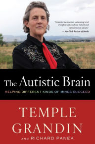 Title: The Autistic Brain: Thinking Across the Spectrum, Author: Temple Grandin