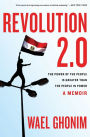 Revolution 2.0: The Power of the People Is Greater Than the People in Power: A Memoir