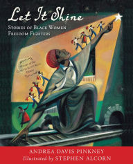 Title: Let It Shine: Stories of Black Women Freedom Fighters, Author: Andrea Davis Pinkney