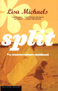 Title: Split: A Counterculture Childhood, Author: Lisa Michaels