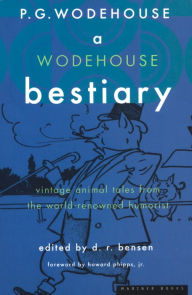 Title: A Wodehouse Bestiary: Vintage Animal Tales from the World-Renowned Humorist, Author: P. G. Wodehouse