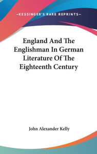 England and the Englishman in German Literature of the Eighteenth Century